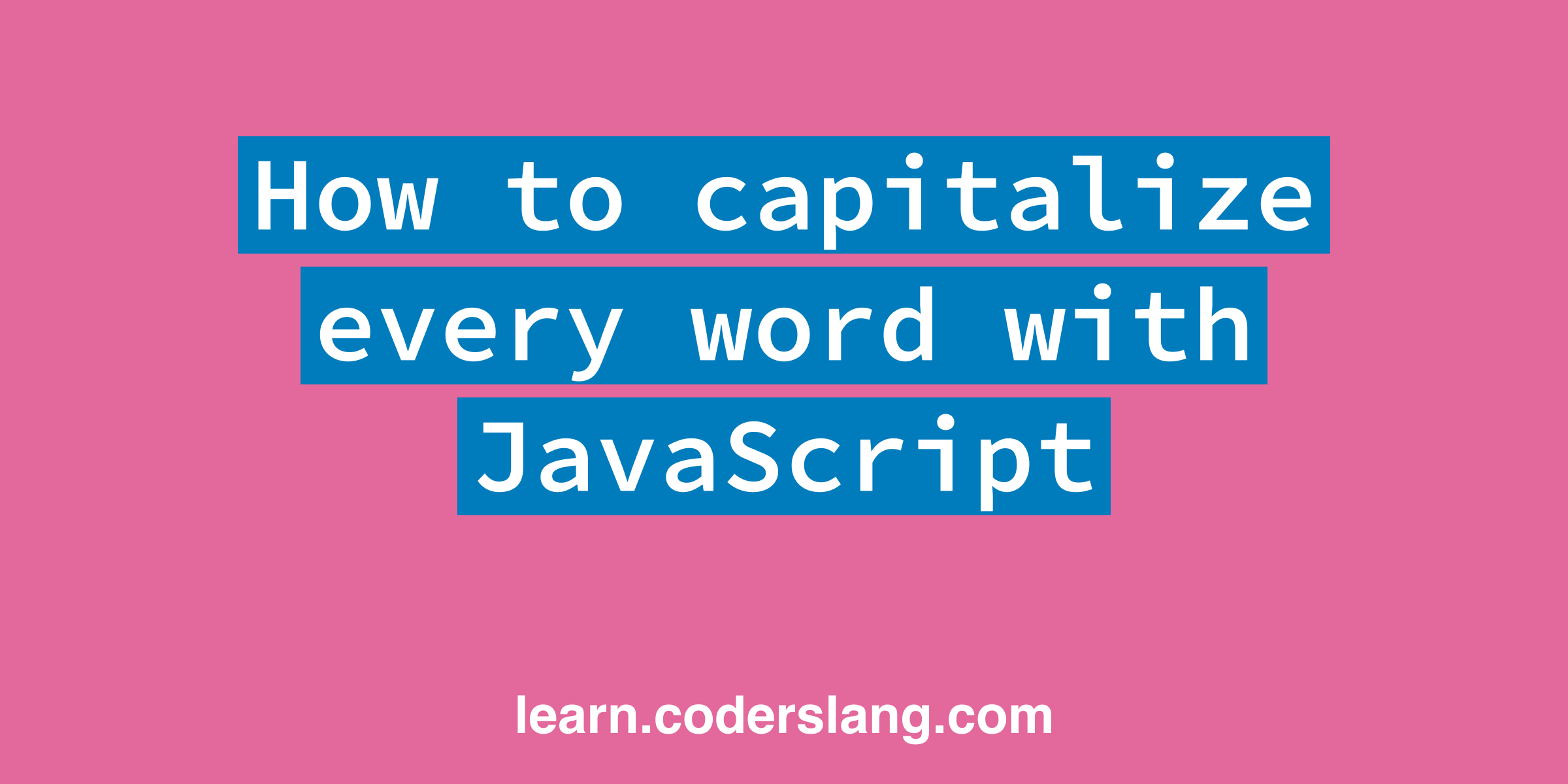 how-to-capitalize-first-letter-of-every-word-with-javascript